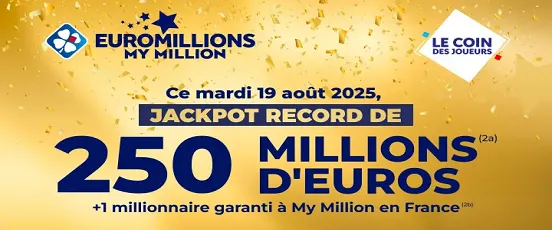 Jackpot EuroMillions record de 250 millions d’euros à remporter mardi 19 août 2025 avec My Million en France